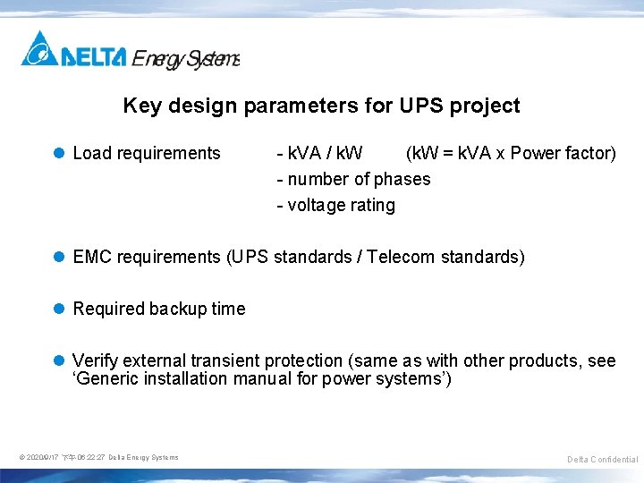 Key design parameters for UPS project l Load requirements - k. VA / k.