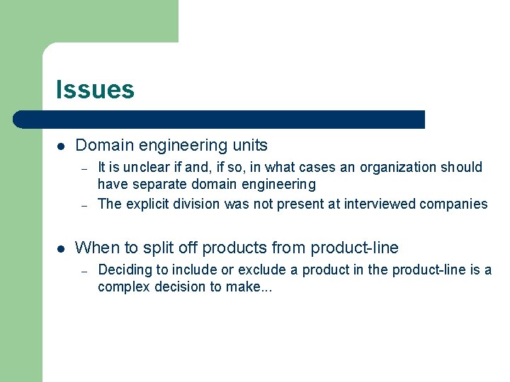 Issues l Domain engineering units – – l It is unclear if and, if