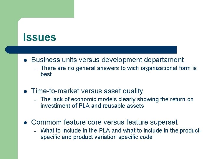 Issues l Business units versus development departament – l Time-to-market versus asset quality –