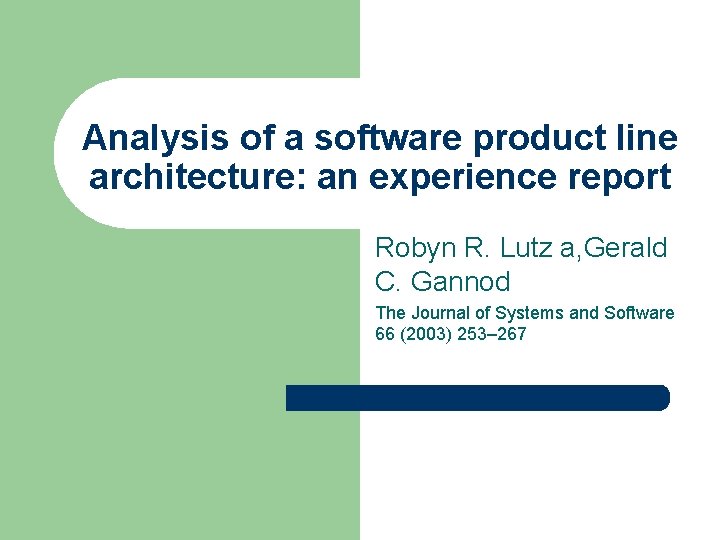 Analysis of a software product line architecture: an experience report Robyn R. Lutz a,