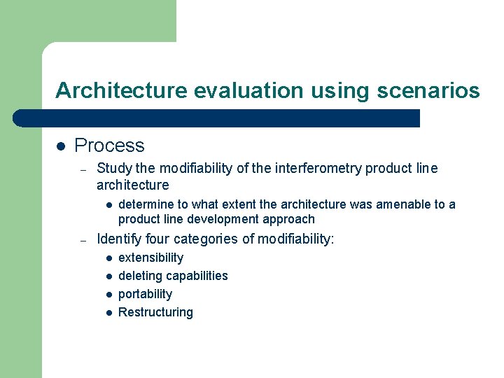 Architecture evaluation using scenarios l Process – Study the modifiability of the interferometry product