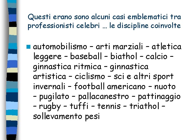 Questi erano sono alcuni casi emblematici tra professionisti celebri … le discipline coinvolte n