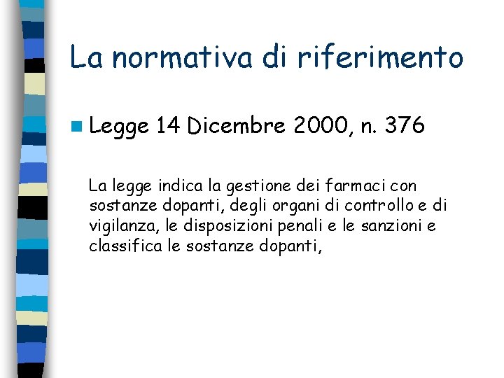 La normativa di riferimento n Legge 14 Dicembre 2000, n. 376 La legge indica