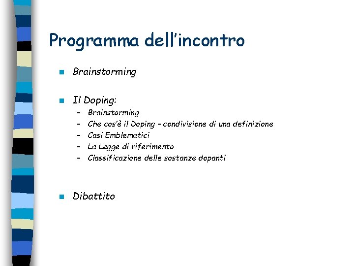 Programma dell’incontro n Brainstorming n Il Doping: – – – n Brainstorming Che cos’è