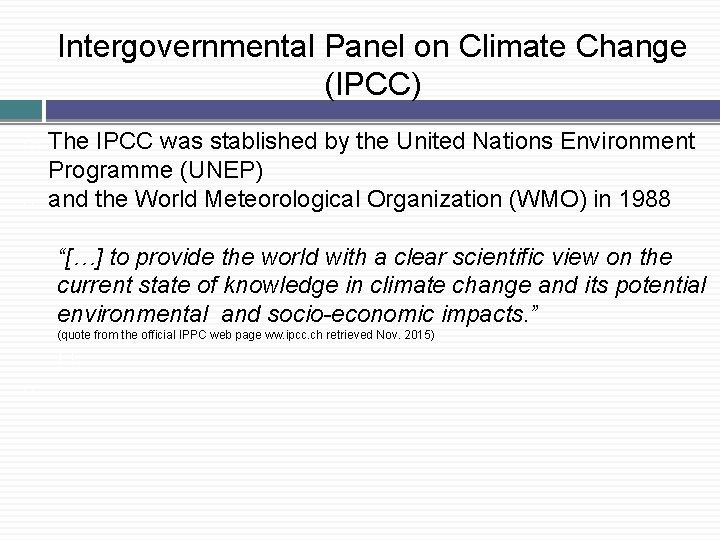 Intergovernmental Panel on Climate Change (IPCC) � � The IPCC was stablished by the