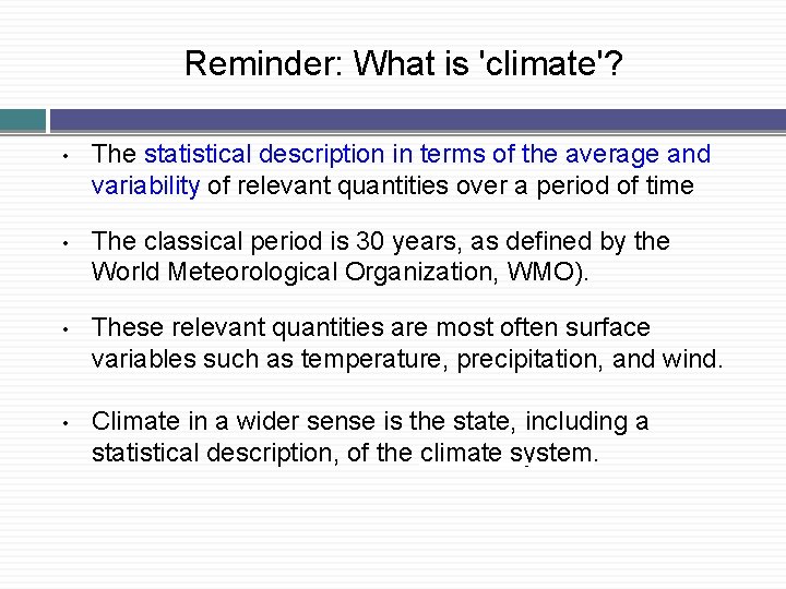 Reminder: What is 'climate'? • The statistical description in terms of the average and