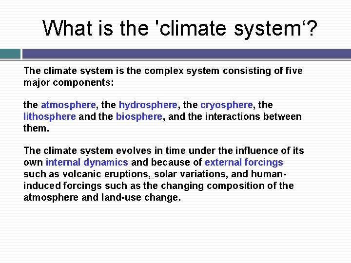 What is the 'climate system‘? The climate system is the complex system consisting of