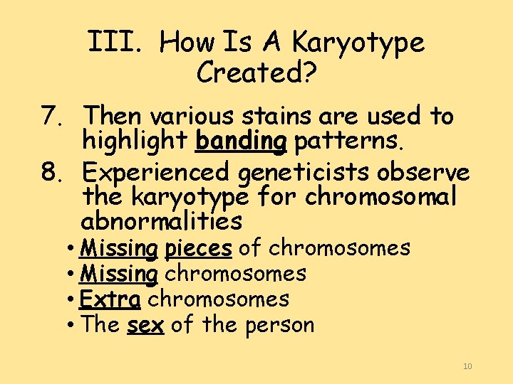 III. How Is A Karyotype Created? 7. Then various stains are used to highlight