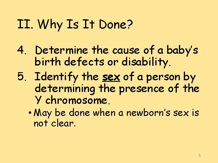 II. Why Is It Done? 4. Determine the cause of a baby’s birth defects