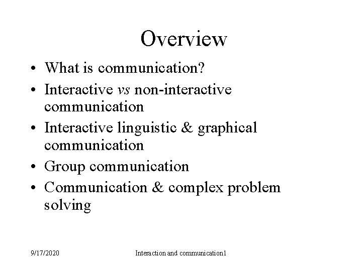 Overview • What is communication? • Interactive vs non-interactive communication • Interactive linguistic &