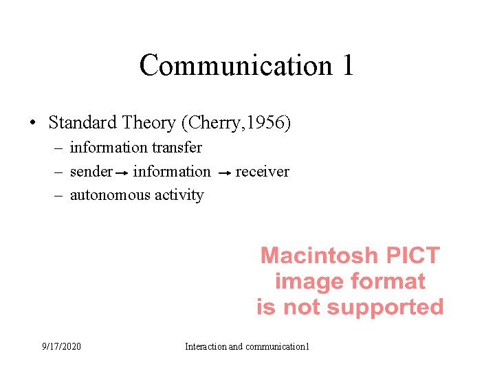 Communication 1 • Standard Theory (Cherry, 1956) – information transfer – sender information –