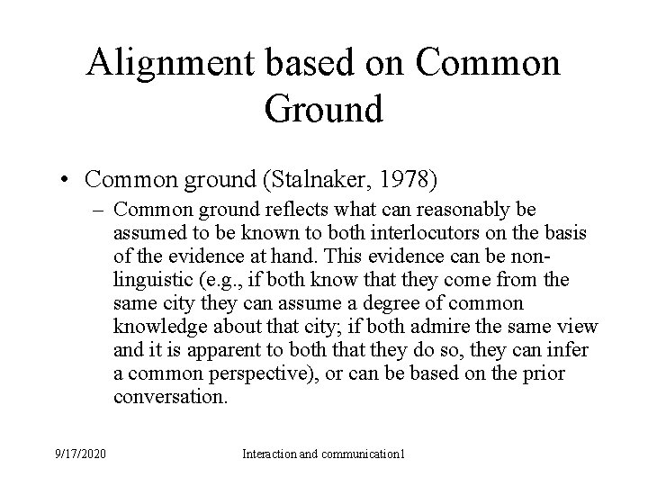 Alignment based on Common Ground • Common ground (Stalnaker, 1978) – Common ground reflects