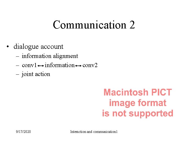 Communication 2 • dialogue account – information alignment – conv 1 information conv 2