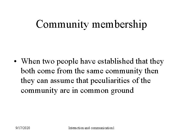 Community membership • When two people have established that they both come from the