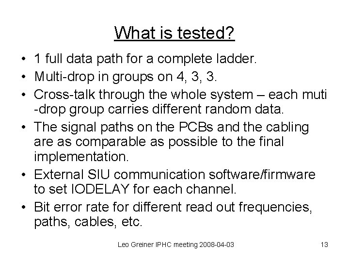 What is tested? • 1 full data path for a complete ladder. • Multi-drop