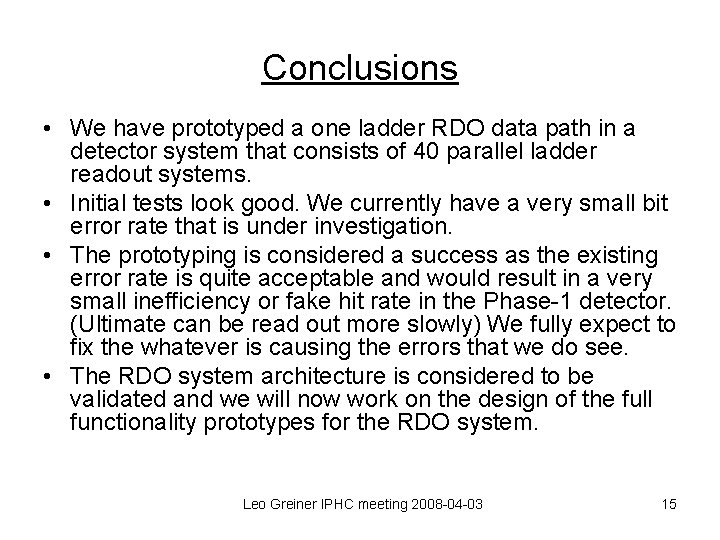 Conclusions • We have prototyped a one ladder RDO data path in a detector