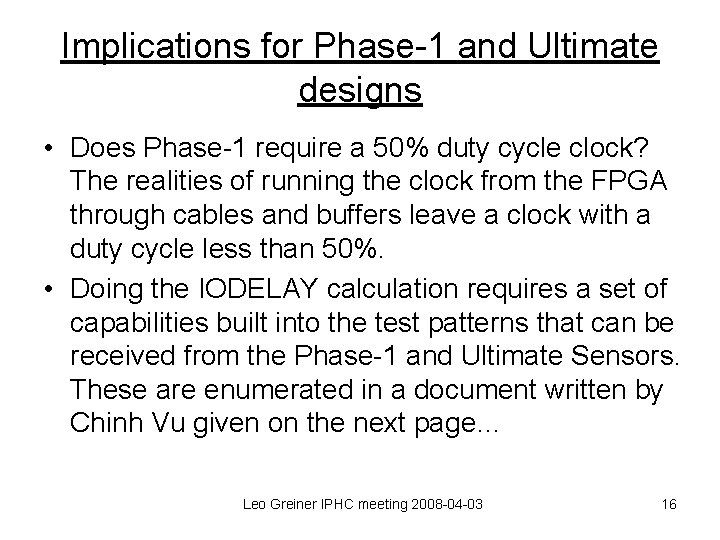 Implications for Phase-1 and Ultimate designs • Does Phase-1 require a 50% duty cycle