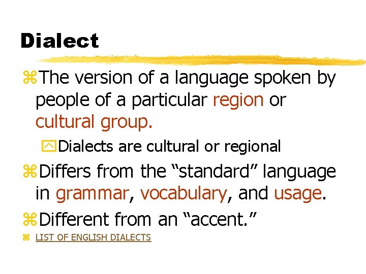 Dialect z. The version of a language spoken by people of a particular region Dialect z. The version of a language spoken by people of a particular region