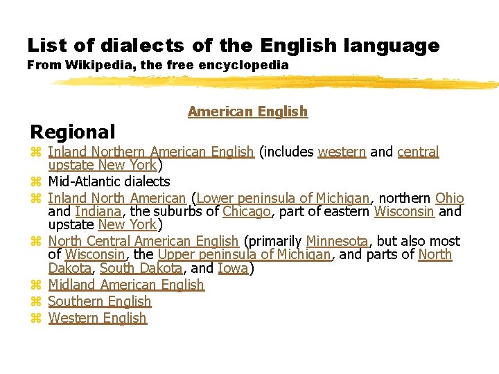 List of dialects of the English language From Wikipedia, the free encyclopedia American English List of dialects of the English language From Wikipedia, the free encyclopedia American English