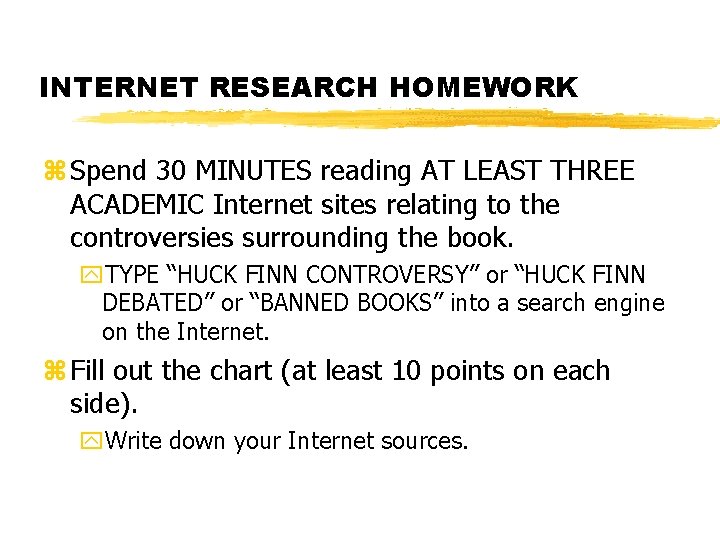 INTERNET RESEARCH HOMEWORK z Spend 30 MINUTES reading AT LEAST THREE ACADEMIC Internet sites INTERNET RESEARCH HOMEWORK z Spend 30 MINUTES reading AT LEAST THREE ACADEMIC Internet sites