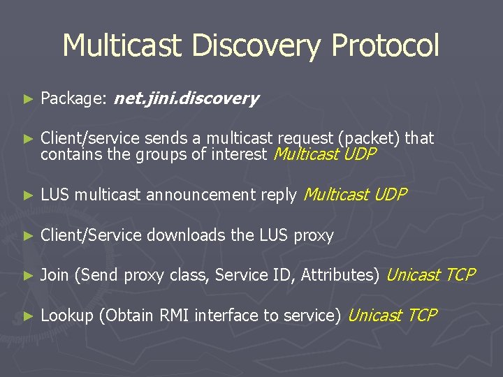Multicast Discovery Protocol ► Package: net. jini. discovery ► Client/service sends a multicast request