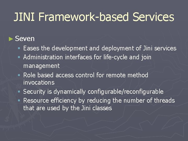 JINI Framework-based Services ► Seven § Eases the development and deployment of Jini services