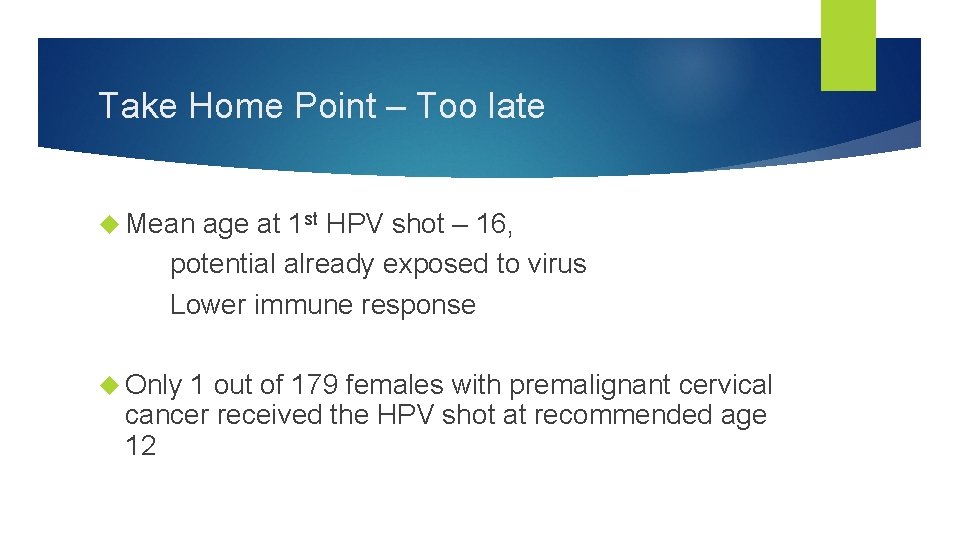 Take Home Point – Too late Mean age at 1 st HPV shot –