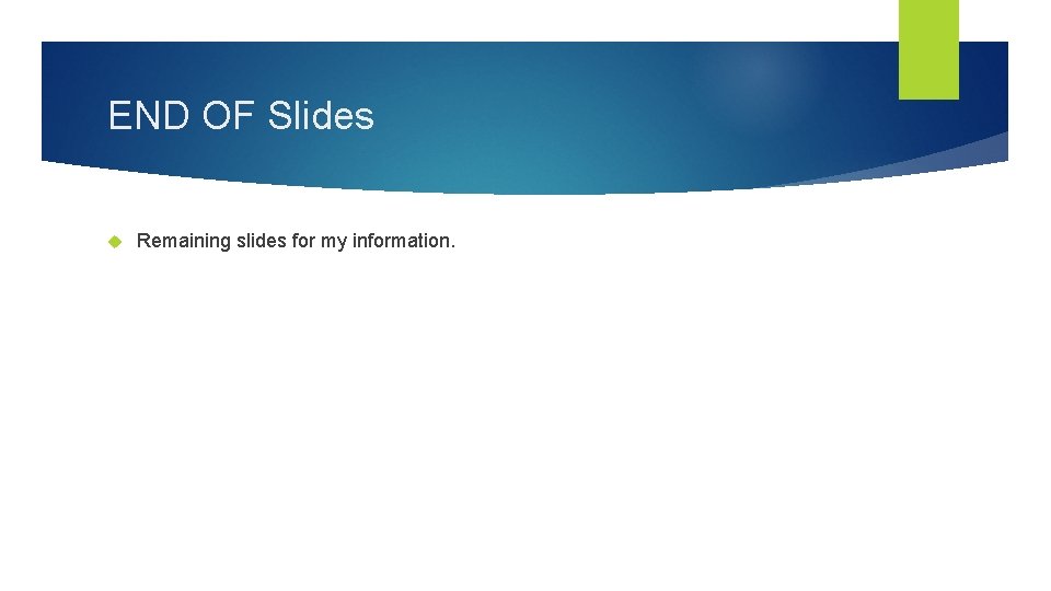END OF Slides Remaining slides for my information. 