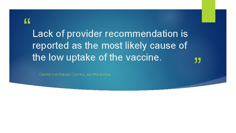 “ Lack of provider recommendation is reported as the most likely cause of the