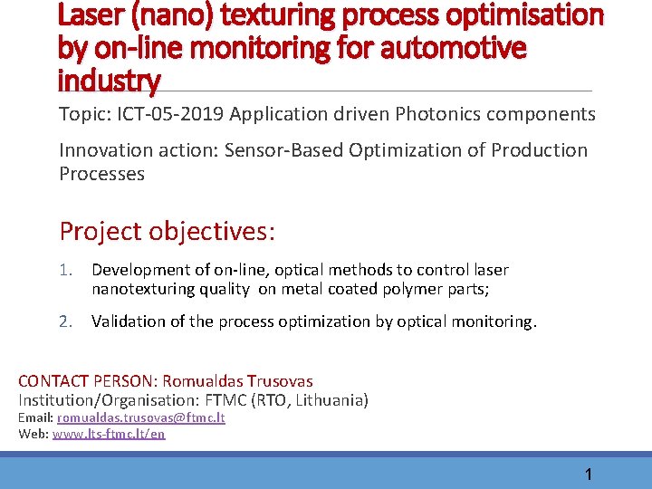 Laser (nano) texturing process optimisation by on-line monitoring for automotive industry Topic: ICT-05 -2019