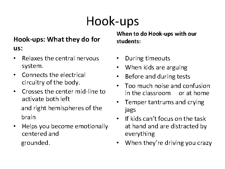 Hook-ups: What they do for us: • Relaxes the central nervous system. • Connects