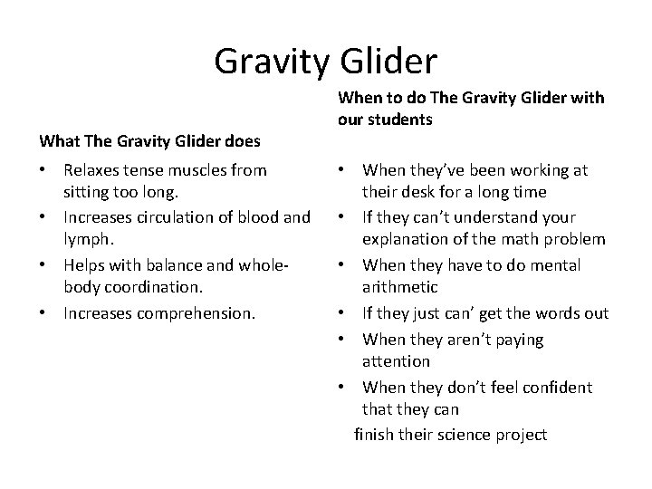 Gravity Glider What The Gravity Glider does • Relaxes tense muscles from sitting too