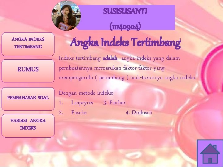 SUSISUSANTI (11140904) ANGKA INDEKS TERTIMBANG Angka Indeks Tertimbang RUMUS Indeks tertimbang adalah angka indeks