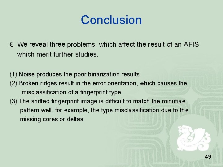 Conclusion € We reveal three problems, which affect the result of an AFIS which Conclusion € We reveal three problems, which affect the result of an AFIS which