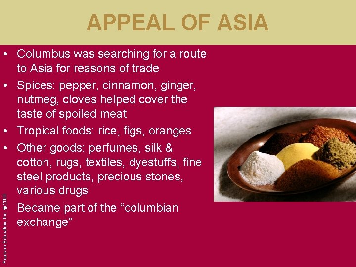 APPEAL OF ASIA Pearson Education, Inc. © 2006 • Columbus was searching for a