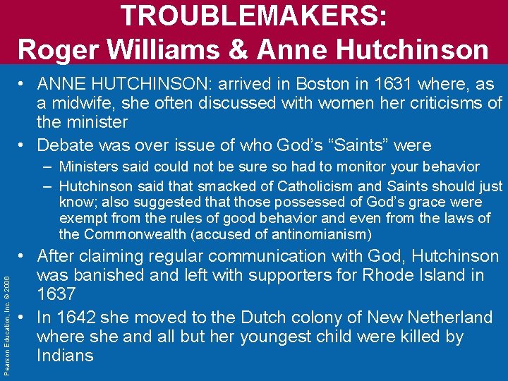 TROUBLEMAKERS: Roger Williams & Anne Hutchinson • ANNE HUTCHINSON: arrived in Boston in 1631