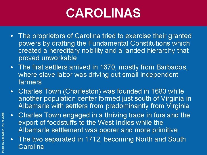 Pearson Education, Inc. © 2006 CAROLINAS • The proprietors of Carolina tried to exercise