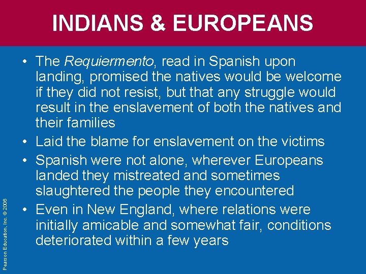 Pearson Education, Inc. © 2006 INDIANS & EUROPEANS • The Requiermento, read in Spanish