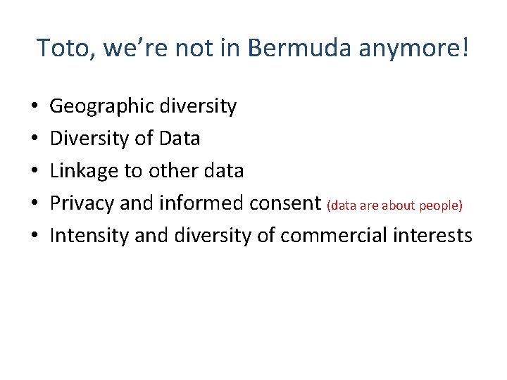 Toto, we’re not in Bermuda anymore! • • • Geographic diversity Diversity of Data