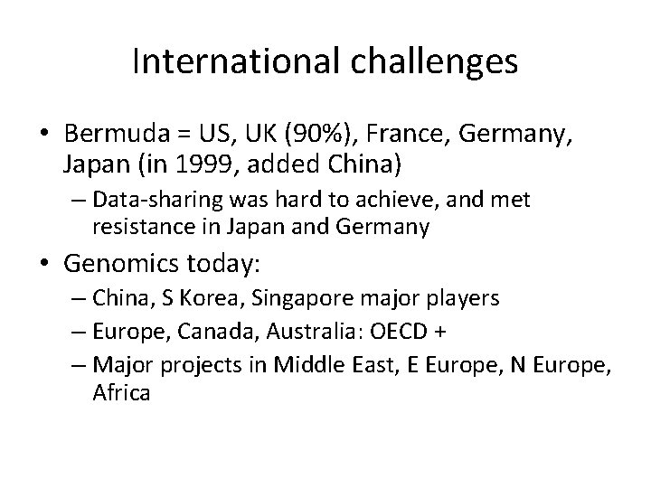 International challenges • Bermuda = US, UK (90%), France, Germany, Japan (in 1999, added