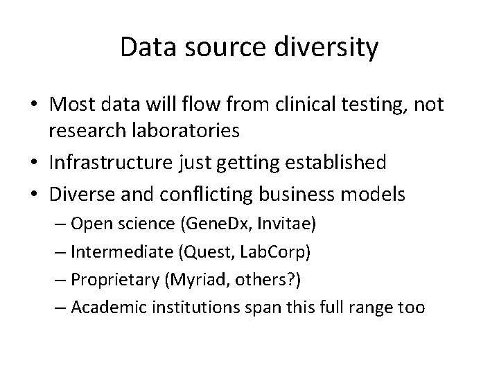 Data source diversity • Most data will flow from clinical testing, not research laboratories