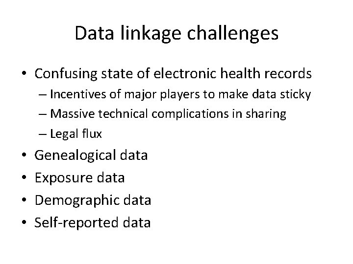 Data linkage challenges • Confusing state of electronic health records – Incentives of major