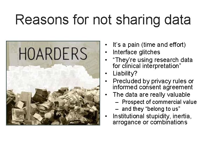 Reasons for not sharing data • It’s a pain (time and effort) • Interface