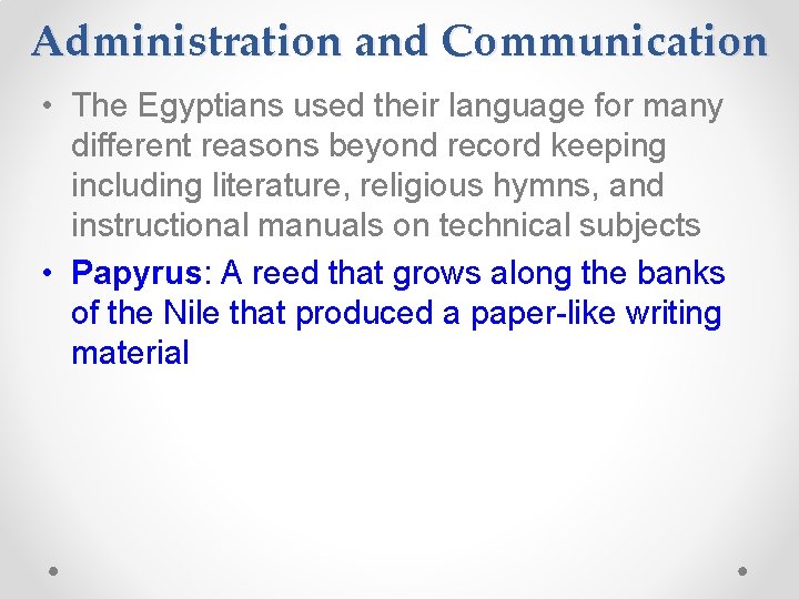 Administration and Communication • The Egyptians used their language for many different reasons beyond Administration and Communication • The Egyptians used their language for many different reasons beyond
