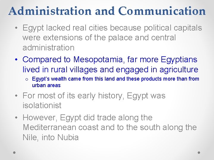 Administration and Communication • Egypt lacked real cities because political capitals were extensions of