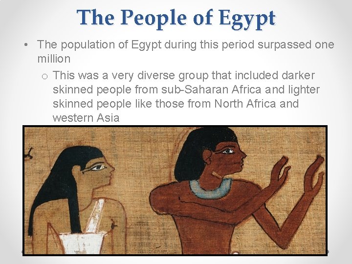 The People of Egypt • The population of Egypt during this period surpassed one