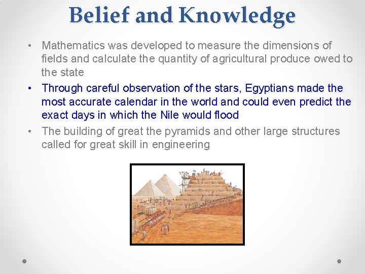 Belief and Knowledge • Mathematics was developed to measure the dimensions of fields and