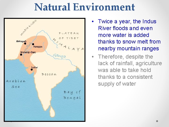Natural Environment • Twice a year, the Indus River floods and even more water Natural Environment • Twice a year, the Indus River floods and even more water