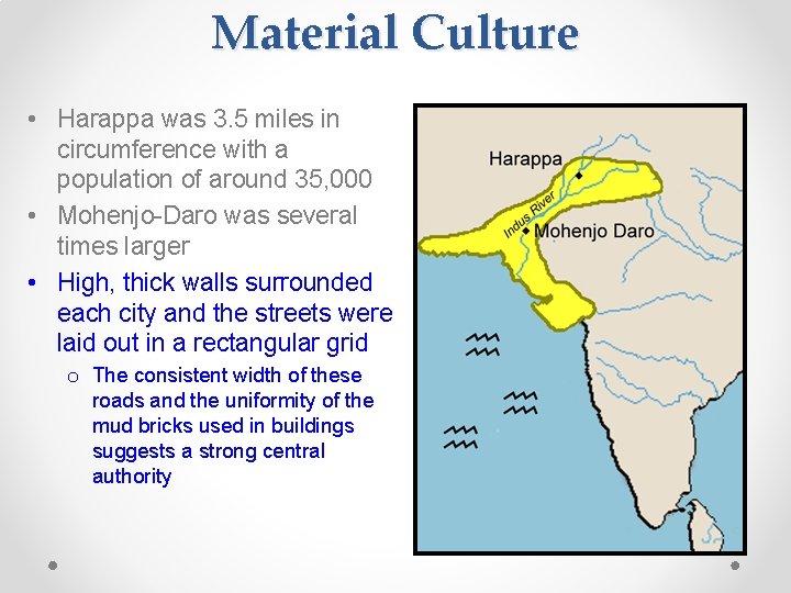 Material Culture • Harappa was 3. 5 miles in circumference with a population of