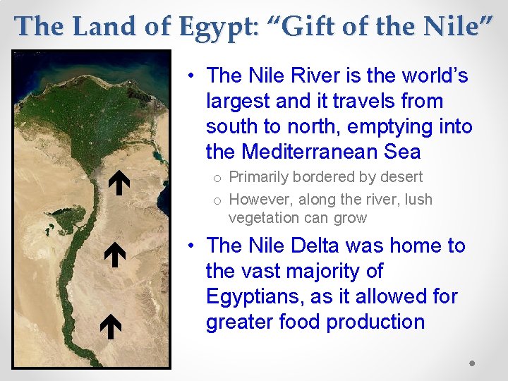 The Land of Egypt: “Gift of the Nile” • The Nile River is the The Land of Egypt: “Gift of the Nile” • The Nile River is the